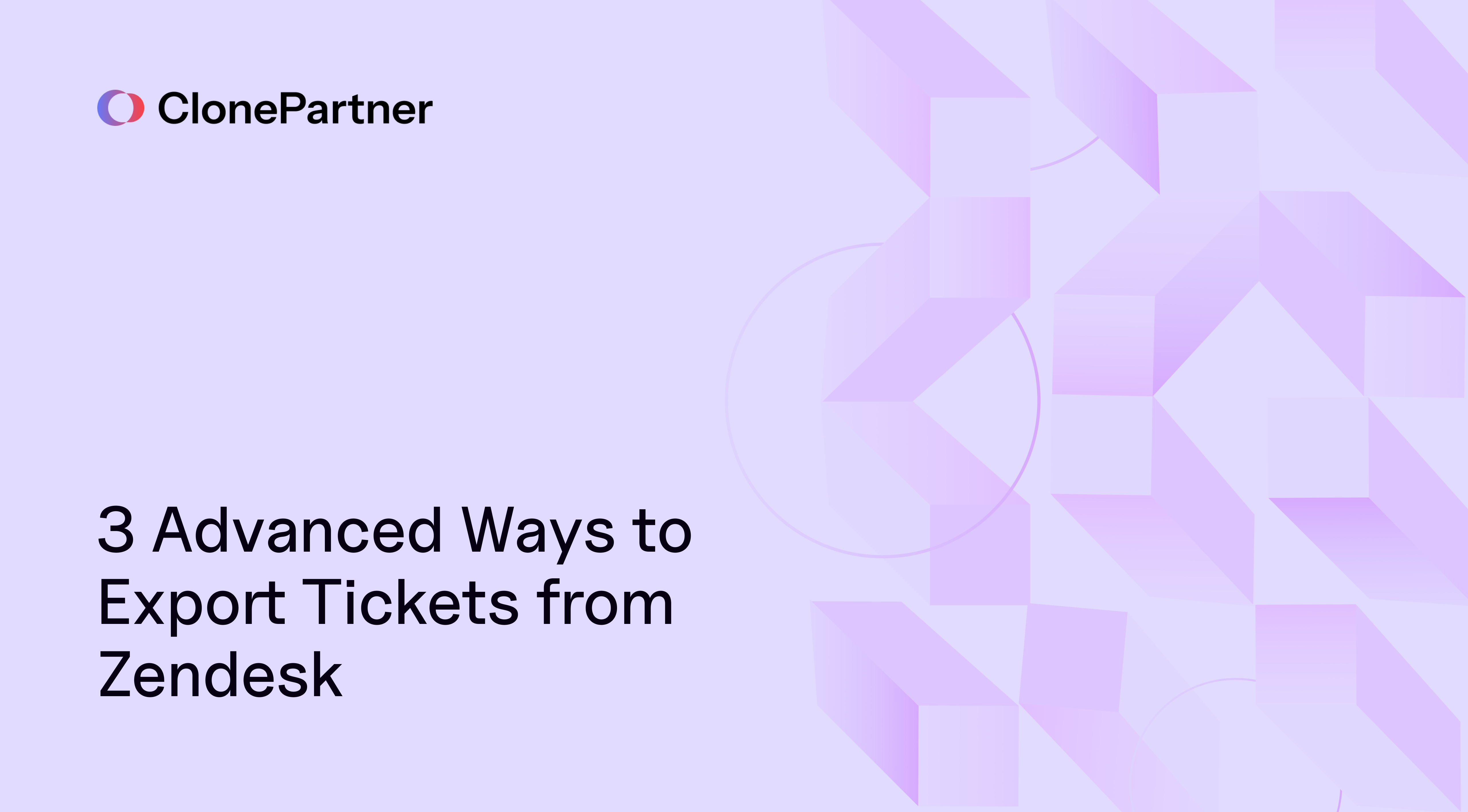 3 Advanced Ways to Export Tickets from Zendesk 