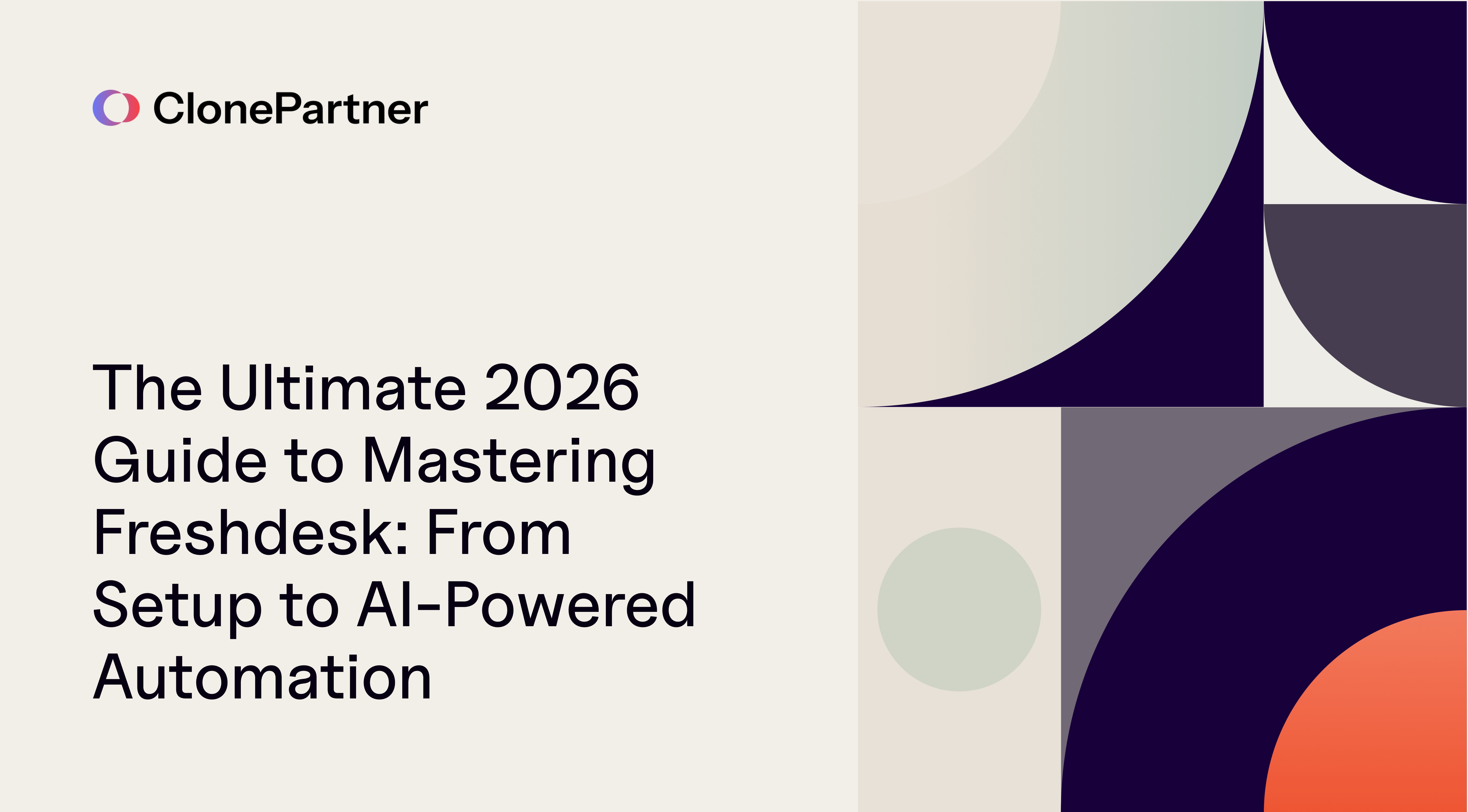 The Ultimate 2026 Guide to Mastering Freshdesk: From Setup to AI-Powered Automation 