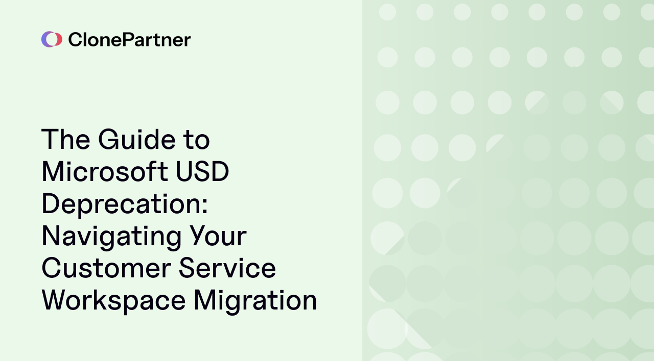 The Guide to Microsoft USD Deprecation: Navigating Your Customer Service Workspace Migration