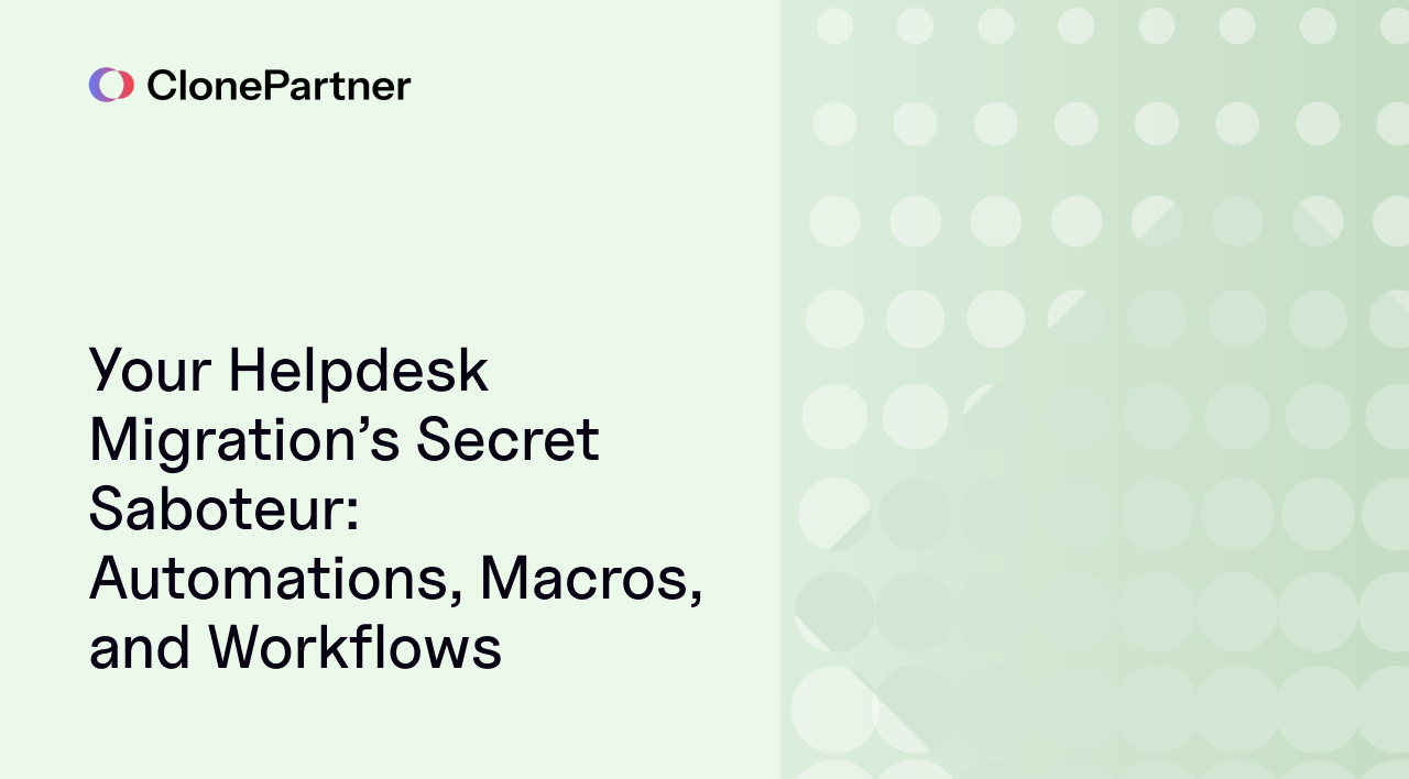 Your Helpdesk Migration’s Secret Saboteur: Automations, Macros, and Workflows 