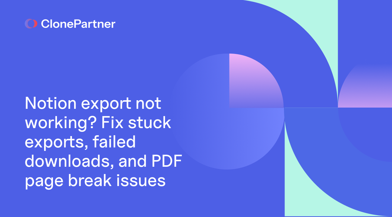 Notion export not working? Fix stuck exports, failed downloads, and PDF page break issues