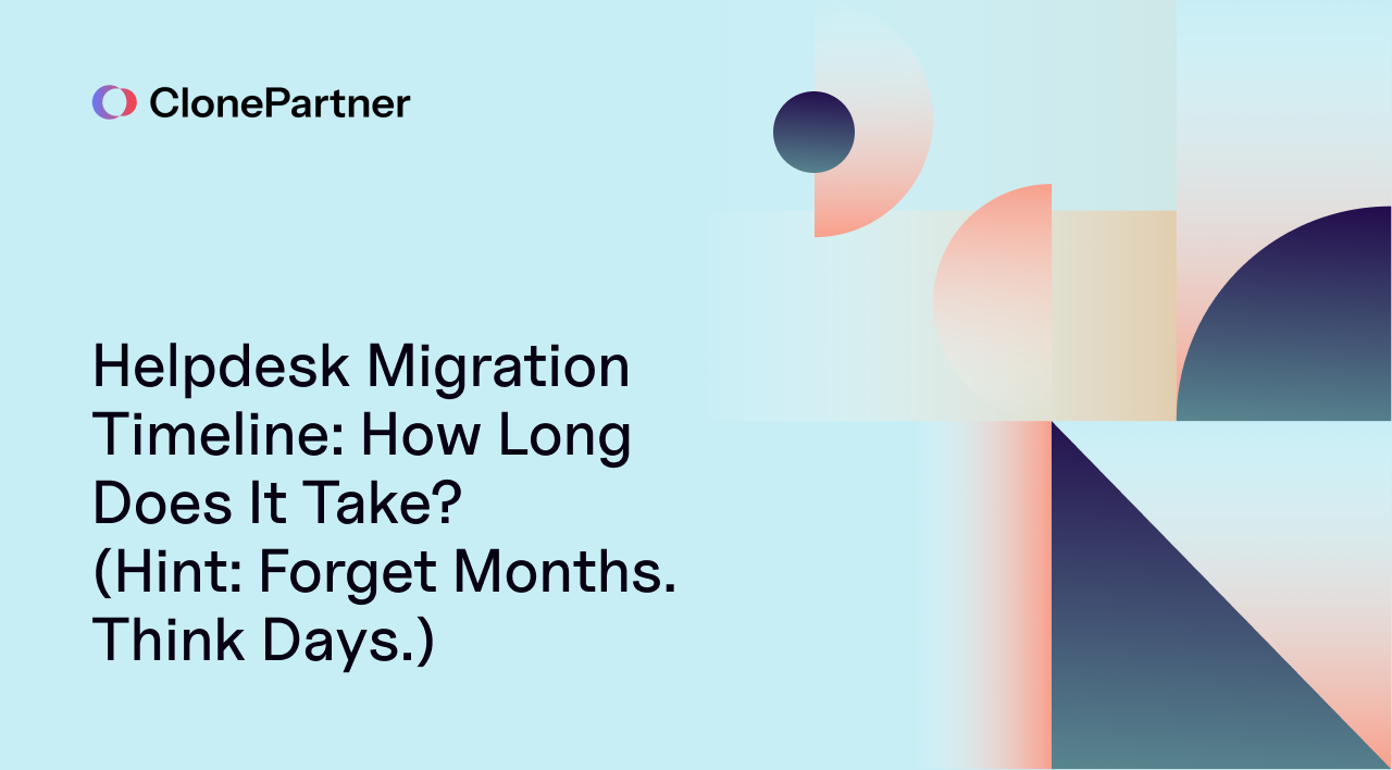 Helpdesk Migration Timeline: How Long Does It Take? (Hint: Forget Months. Think Days.) 