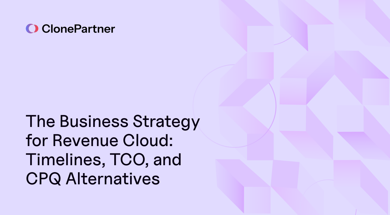The Business Strategy for Revenue Cloud: Timelines, TCO, and CPQ Alternatives