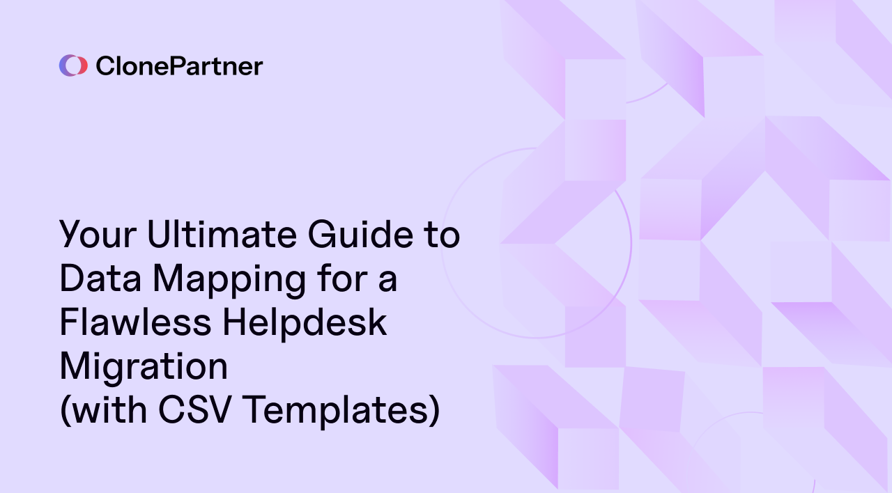 Your Ultimate Guide to Data Mapping for a Flawless Helpdesk Migration (with CSV Templates) 