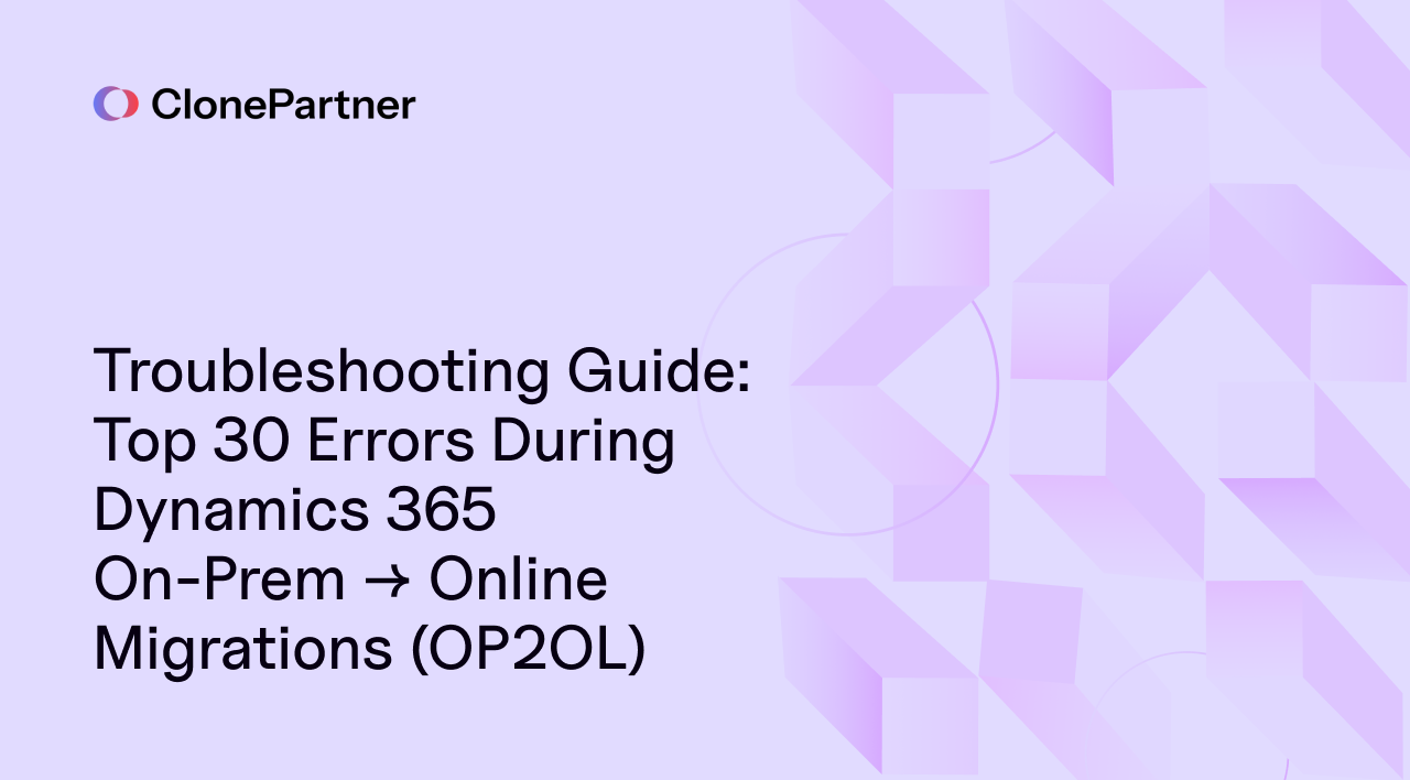 Troubleshooting Guide: Top 30 Errors During Dynamics 365 On-Prem → Online Migrations (OP2OL) 