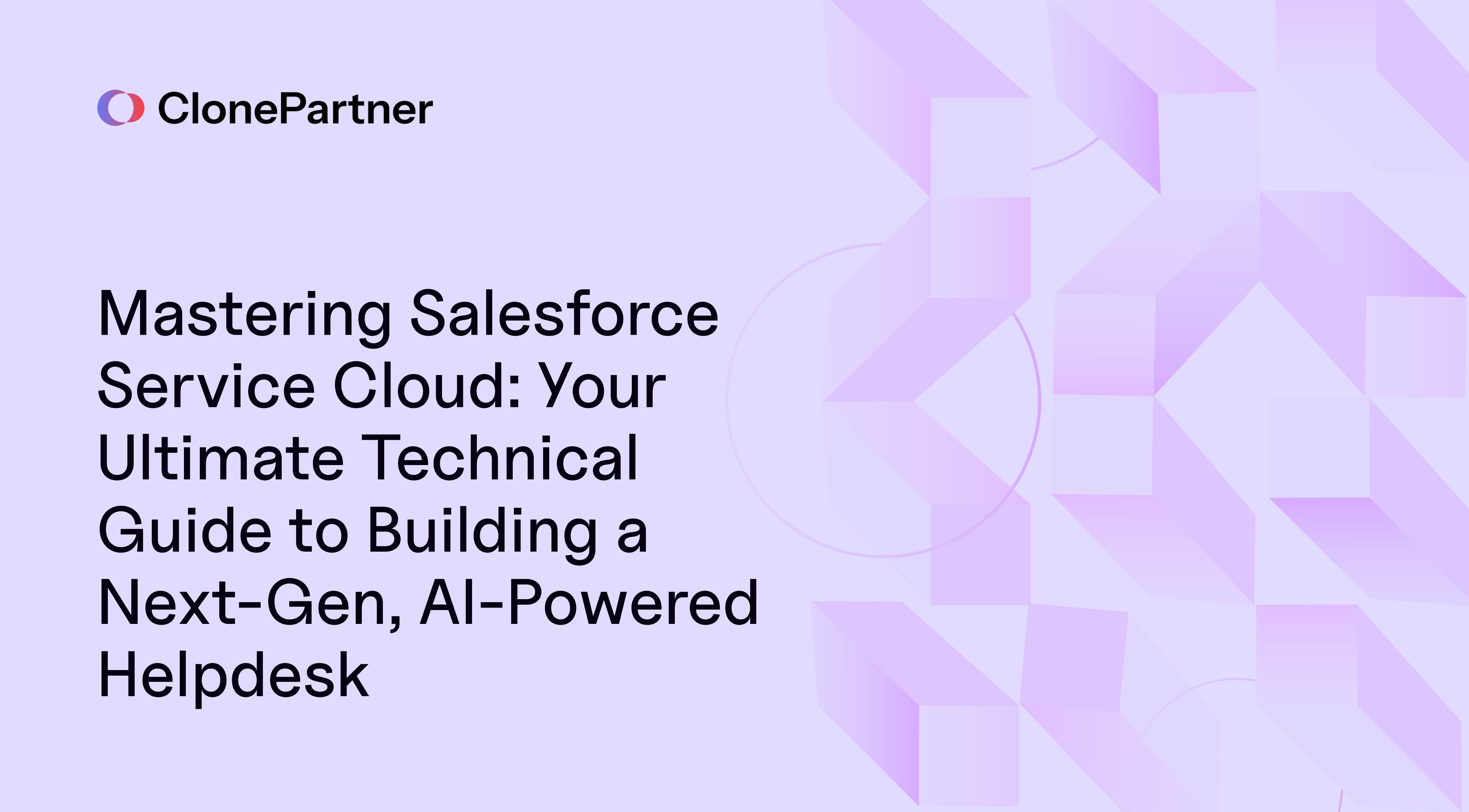 Mastering Salesforce Service Cloud: Your Ultimate Technical Guide to Building a Next-Gen, AI-Powered Helpdesk