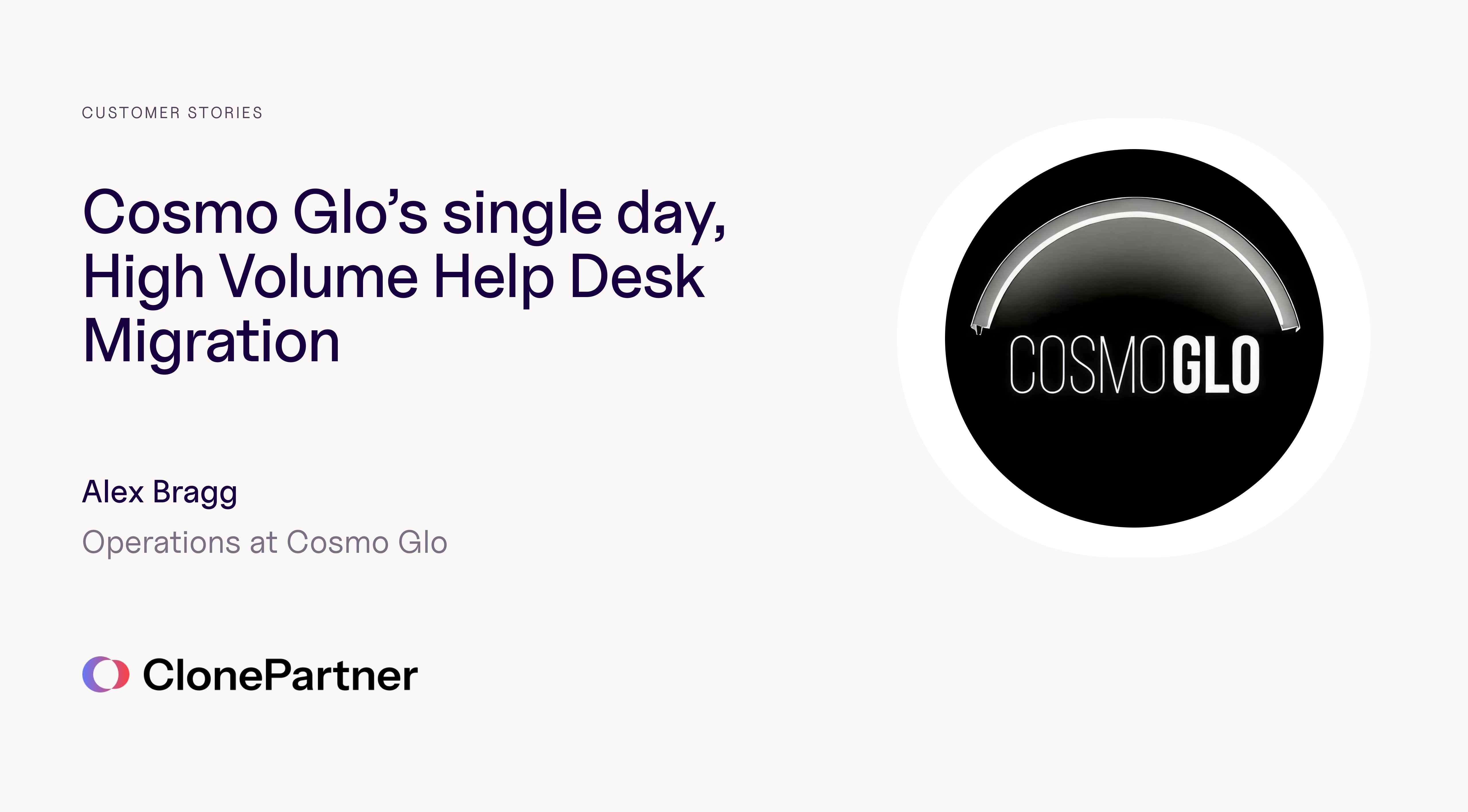 Cosmo Glo’s single day, High Volume Helpdesk  Migration