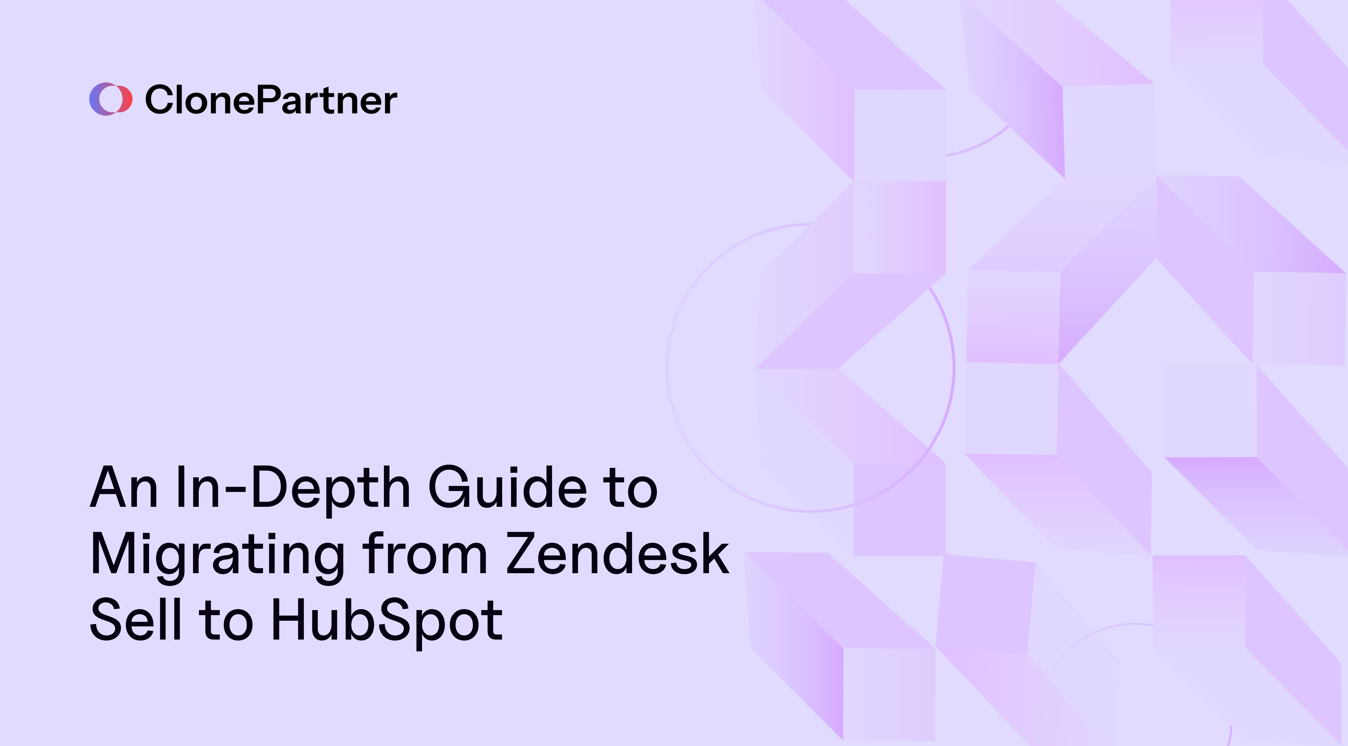An In-Depth Guide to Migrating from Zendesk Sell to HubSpot