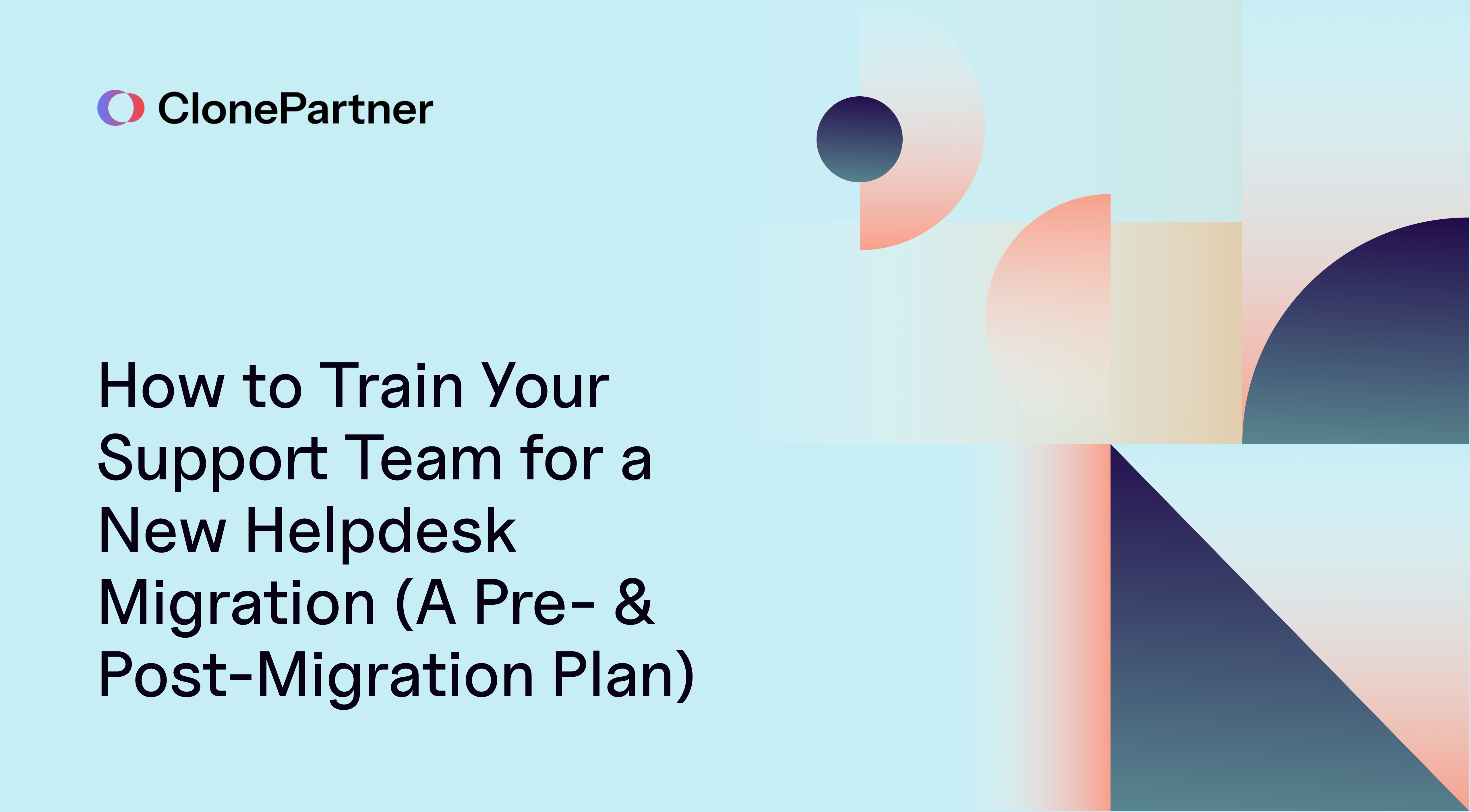 How to Train Your Support Team for a New Helpdesk Migration (A Pre- & Post-Migration Plan) 