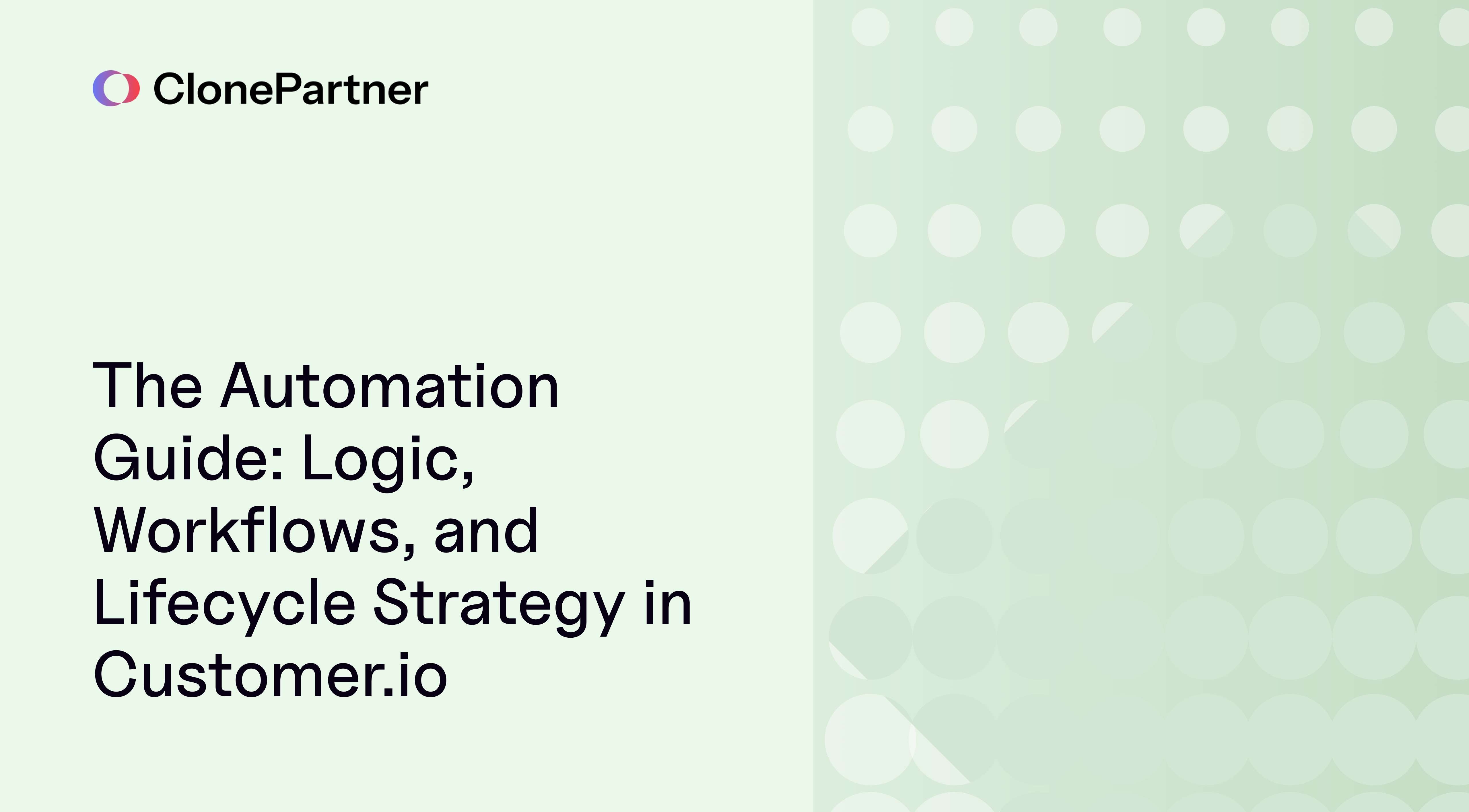 The Automation Guide: Logic, Workflows, and Lifecycle Strategy in Customer.io