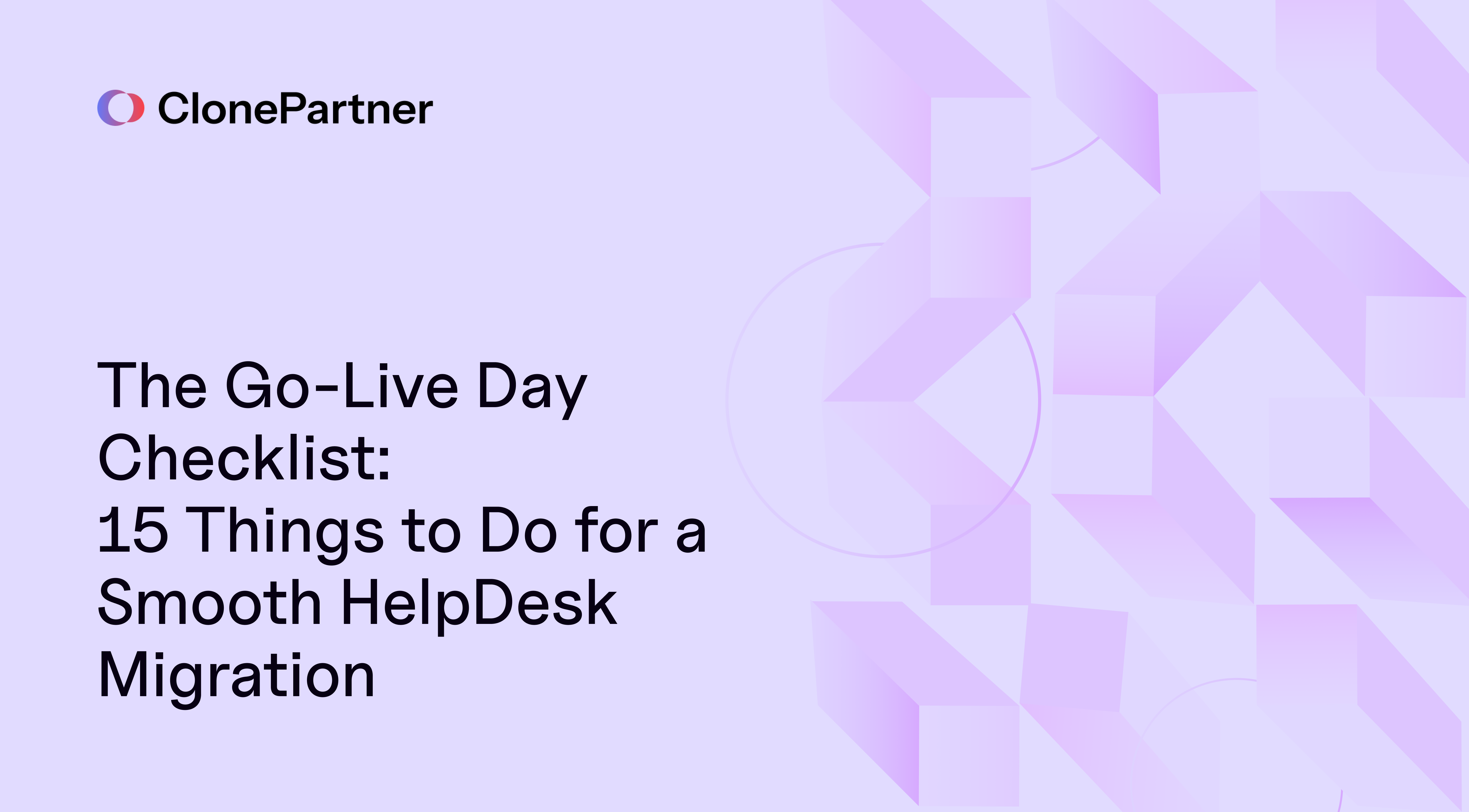 The Go-Live Day Checklist: 15 Things to Do for a Smooth HelpDesk Migration 