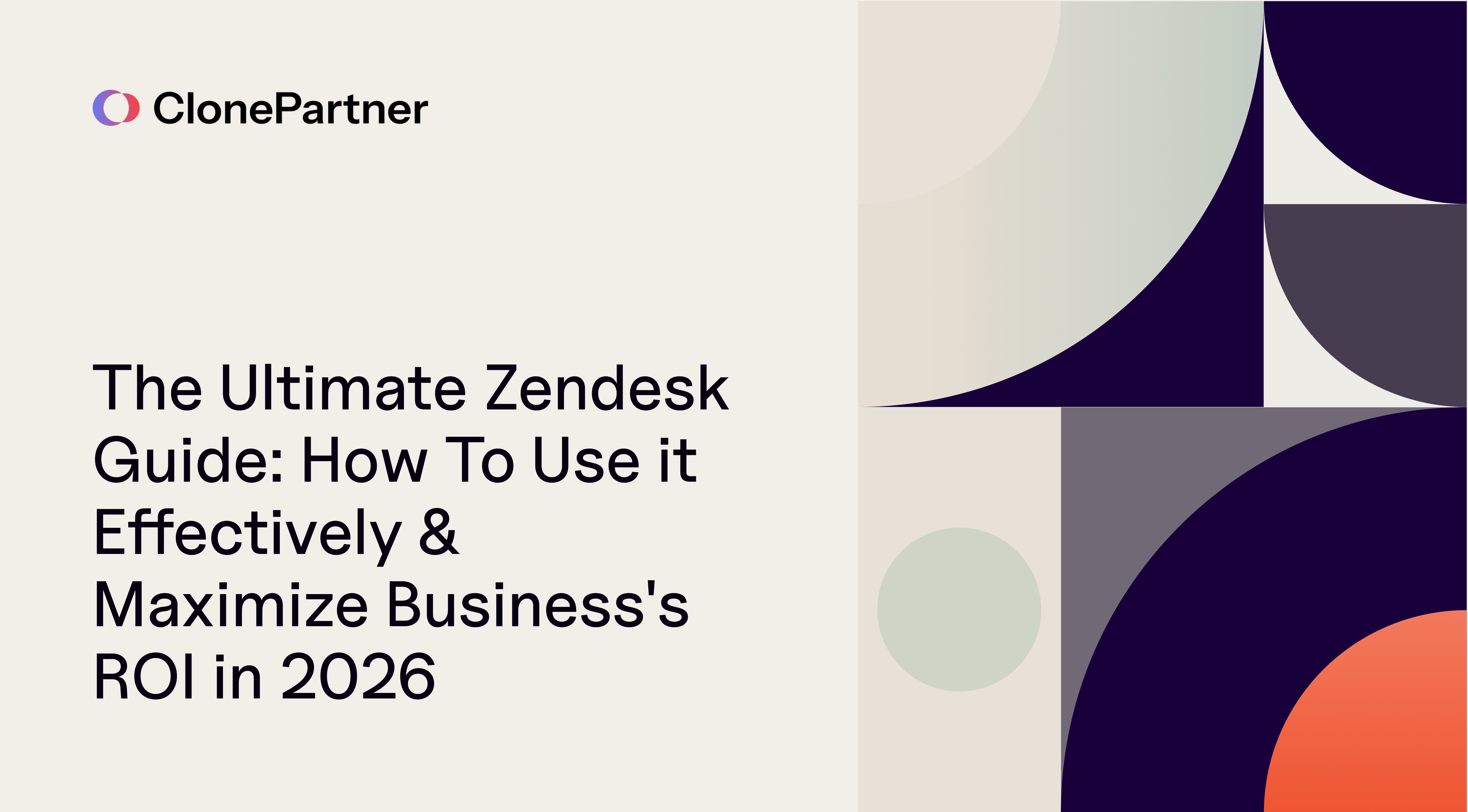 The Ultimate Zendesk Guide: How To Use it Effectively & Maximize Business's ROI in 2026